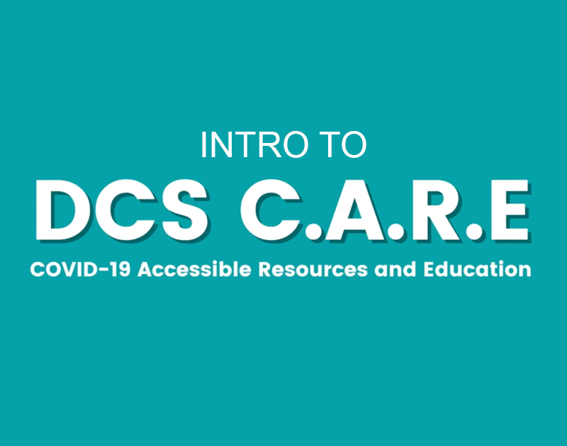 Intro to DCS C.A.R.E. COVID-19 Accessible, Resources and Education